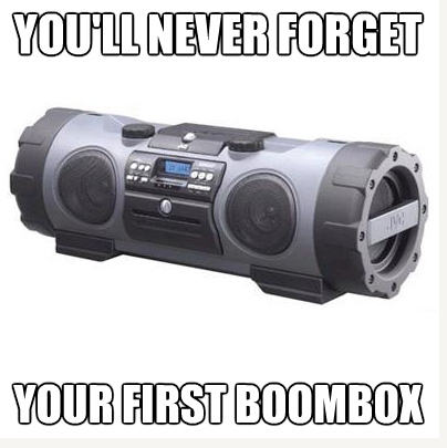You listened to music on boomboxes