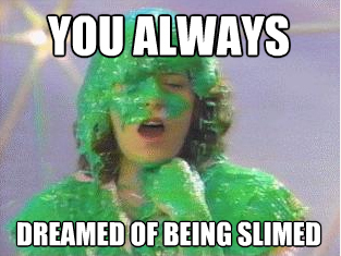 You dreamt of Slime Time Live